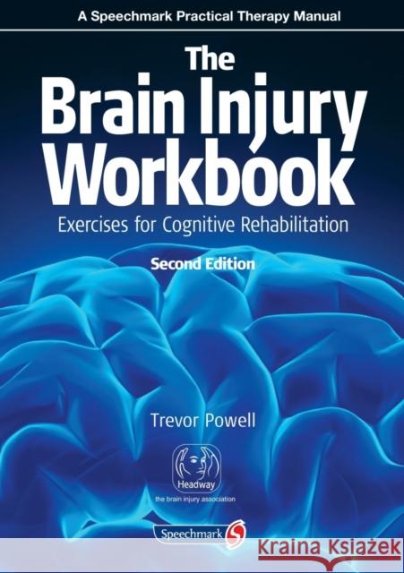 The Brain Injury Workbook: Exercises for Cognitive Rehabilitation Powell, Trevor 9780863889783