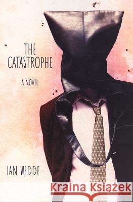 The Catastrophe Ian Wedde 9780864736475 Victoria University Press