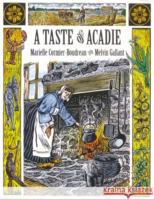 A Taste of Acadie Marielle Cormier-Boudreau Michiel Oudemans Melvin Gallant 9780864921093 Goose Lane Editions