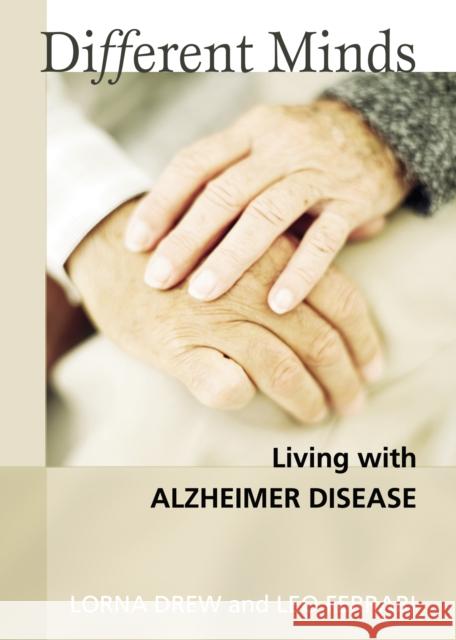 Different Minds: Living with Alzheimer Disease Lorna Drew Leo Ferrari 9780864924438 Goose Lane Editions