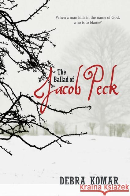 The Ballad of Jacob Peck Debra Komar 9780864929037 Goose Lane Editions