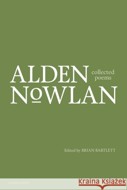 Collected Poems of Alden Nowlan Alden Nowlan 9780864929600 Goose Lane Editions