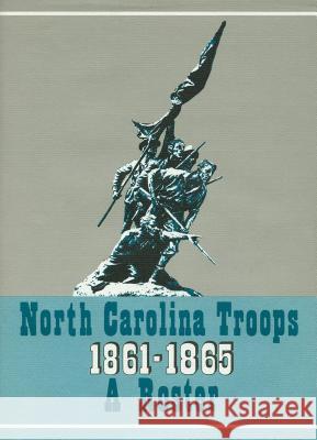 North Carolina Troops, 1861-1865: A Roster, Volume 2: Cavalry Louis H. Manarin 9780865260078 University of North Carolina Press