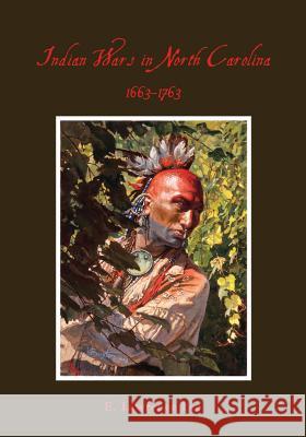 Indian Wars in North Carolina, 1663-1763 Lawrence Lee 9780865260849 North Carolina Division of Archives & History
