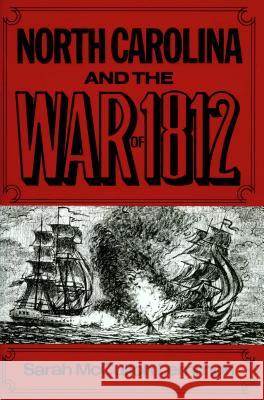 North Carolina and the War of 1812 Sarah McCulloh Lemmon 9780865260870 University of North Carolina Press
