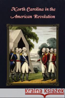 North Carolina in the American Revolution Hugh F. Rankin 9780865260917 North Carolina Division of Archives & History