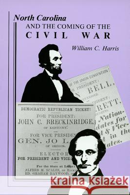 North Carolina and the Coming of the Civil War William C. Harris   9780865262355 North Carolina Office of Archives & History