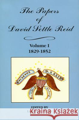 The Papers of David Settle Reid, Volume 1: 1829-1852 Lindley S. Butler   9780865262492