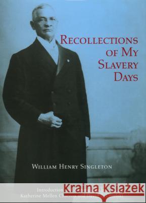 Recollections of My Slavery Days Katherine Mellen Charron David S. Cecelski 9780865262874