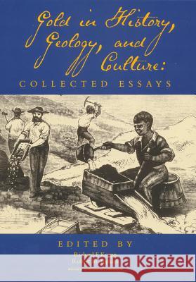 Gold in History, Geology, and Culture: Collected Essays Richard F. Knapp Robert M. Topkins 9780865262911 North Carolina Division of Archives & History