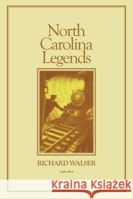 North Carolina Legends Richard Walser   9780865263031 North Carolina Office of Archives & History