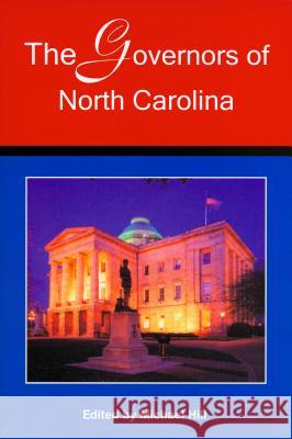 The Governors of North Carolina Michael Hill   9780865263215 North Carolina Office of Archives & History