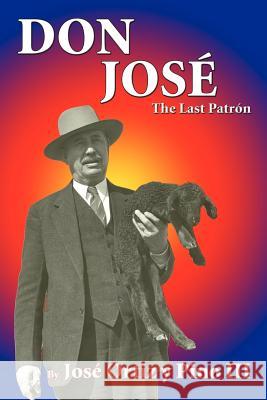 Don Jose, The Last Patron Jose Ortiz, III Pino Jose Orti 9780865340077 Sunstone Press