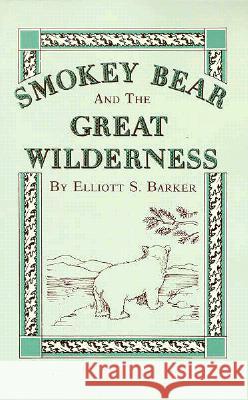 Smokey Bear and the Great Wilderness Elliott S. Barker 9780865340176 Sunstone Press