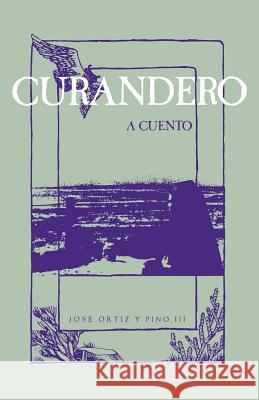 Curandero, A Cuento Ortiz Y. Pino, Jose, III 9780865340206