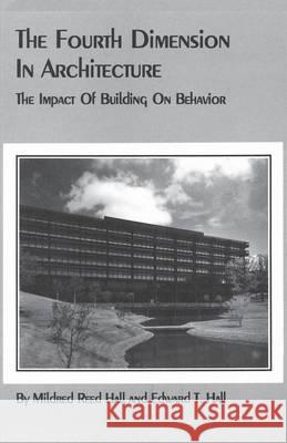 The Fourth Dimension in Architecture: The Impact of Building on Behavior Hall, Edward T. 9780865340336 Sunstone Press