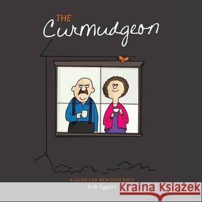 The Curmudgeon Bob Eggers 9780865340657 Sunstone Press