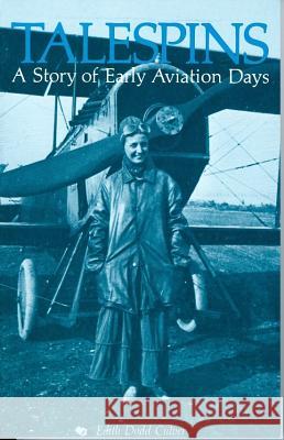 Talespins: A Story of Early Aviation Days Culver, Edith Dodd 9780865340732 Sunstone Press