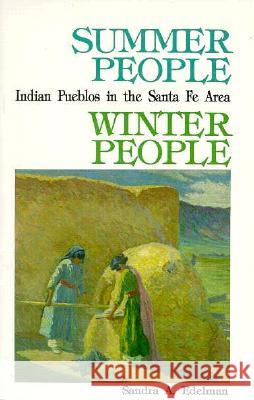 Summer People, Winter People, A Guide to Pueblos in the Santa Fe, New Mexico Area Sandra a Edelman 9780865340763 Sunstone Press