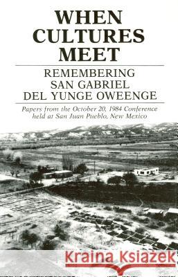 When Cultures Meet: Remembering San Gabriel del Yungue Oweenge Ellis, Florence Hawley 9780865340916 Sunstone Press
