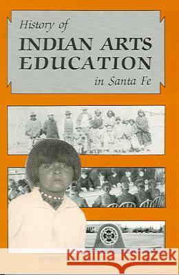 History of Indian Arts Education in Santa Fe Winona Garmhausen 9780865341180 Sunstone Press
