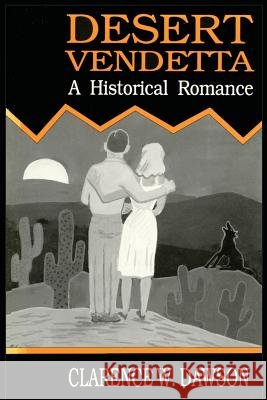 Desert Vendetta: A Historical Romance Clarence W. Dawson 9780865342057 Sunstone Press