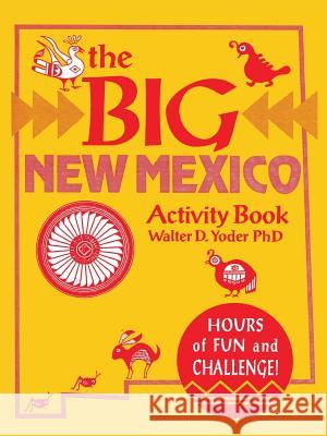The Big New Mexico Activity Book Walter D. Yoder 9780865342095 Sunstone Press