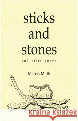 Sticks and Stones and Other Poems Marcia Muth 9780865342149 Sunstone Press