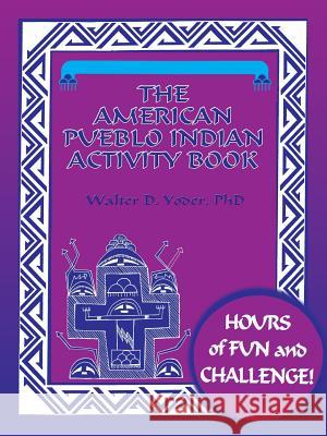 The American Pueblo Indian Activity Book Walter D. Yoder 9780865342194 Sunstone Press