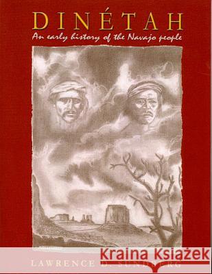 Dinetah: An Early History of the Navajo People Lawrence D Sundberg 9780865342217 Sunstone Press
