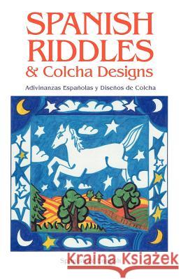 Spanish Riddles & Colcha Designs La Sociedad Folklorica                   Dora Gonzale Reynalda Orti 9780865342262 Sunstone Press