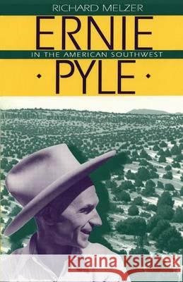 Ernie Pyle in the American Southwest Richard Melzer 9780865342439 Sunstone Press