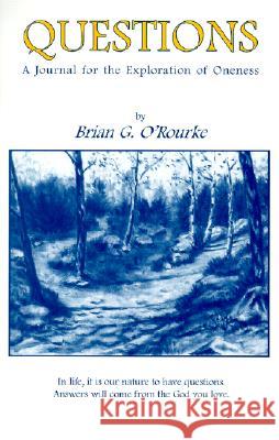 Questions: A Journal for the Explorations of Oneness Brian G. O'Rourke 9780865343344 Sunstone Press