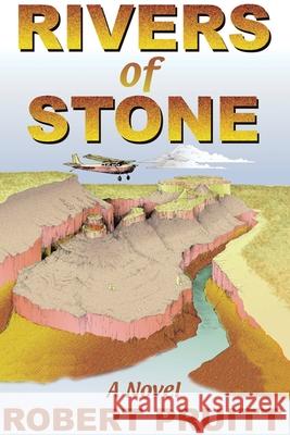 Rivers of Stone: A Novel of Adventure and Intrigue Pruitt, Robert G. 9780865343474 Sunstone Press