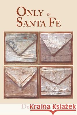 Only in Santa Fe Denise Kusel 9780865344464 Sunstone Press