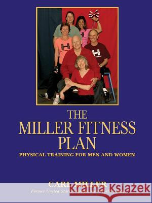 The Miller Fitness Plan: Physical Training for Men and Women Miller, Carl 9780865344815 Sunstone Press