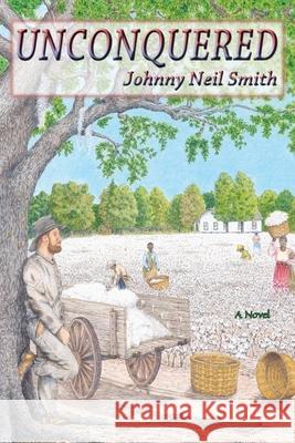 Unconquered: A Novel of the Civil War Smith, Johnny Neil 9780865345157