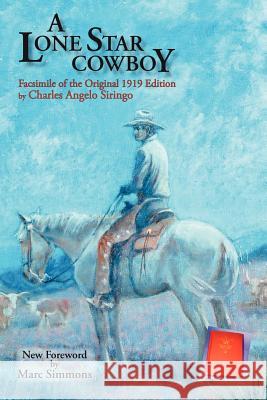 A Lone Star Cowboy: Facsimile of the original 1919 edition Siringo, Charles Angelo 9780865345331