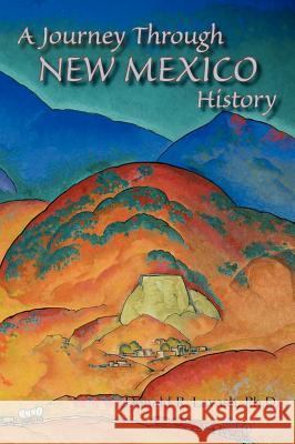 A Journey Through New Mexico History (Hardcover) Donald R. Lavash 9780865345416 Sunstone Press