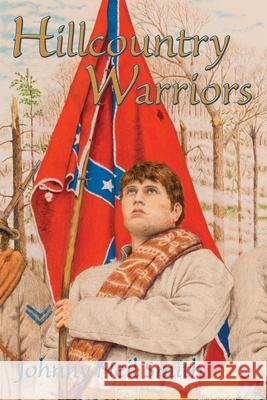 Hillcountry Warriors: A Civil War Novel Smith, Johnny Neil 9780865345461 Sunstone Press