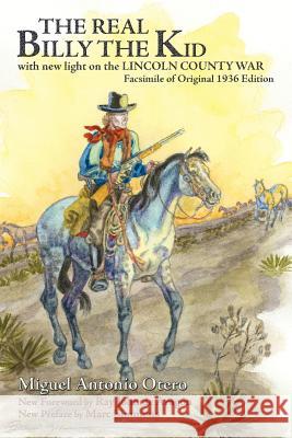 The Real Billy the Kid: with new light on the LINCOLN COUNTY WAR Miguel Antonio Otero, Marc Simmons, Ray John De Aragon 9780865345478 Sunstone Press