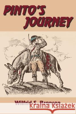 Pinto's Journey Wilfrid S. Bronson 9780865345577 Sunstone Press