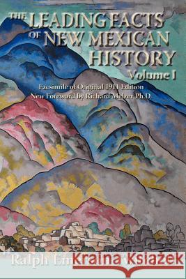 The Leading Facts of New Mexican History, Vol. I (Softcover) Ralph Emerson Twitchell 9780865345652 Sunstone Press