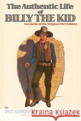The Authentic Life of Billy the Kid Pat F Garrett, Marc Simmons 9780865345720 Sunstone Press