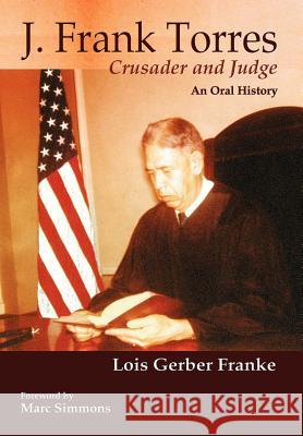 J. Frank Torres Lois Gerber Franke 9780865345898 Sunstone Press