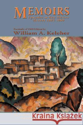 Memoirs, Episodes in New Mexico History, 1892-1969 William Aloysius Keleher 9780865346239 Sunstone Press