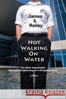 Not Walking on Water James S. Reiley 9780865346291 Sunstone Press