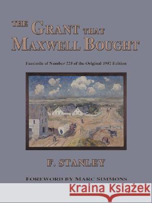 The Grant That Maxwell Bought F. Stanley 9780865346529 Sunstone Press