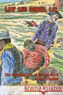Law and Order, Ltd.: The Rousing Life of Elfego Baca of New Mexico Crichton, Kyle Samuel 9780865346680 Sunstone Press
