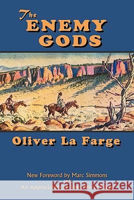 The Enemy Gods Oliver La Farge, John Pen La Farge, Marc Simmons 9780865346710 Sunstone Press